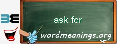 WordMeaning blackboard for ask for